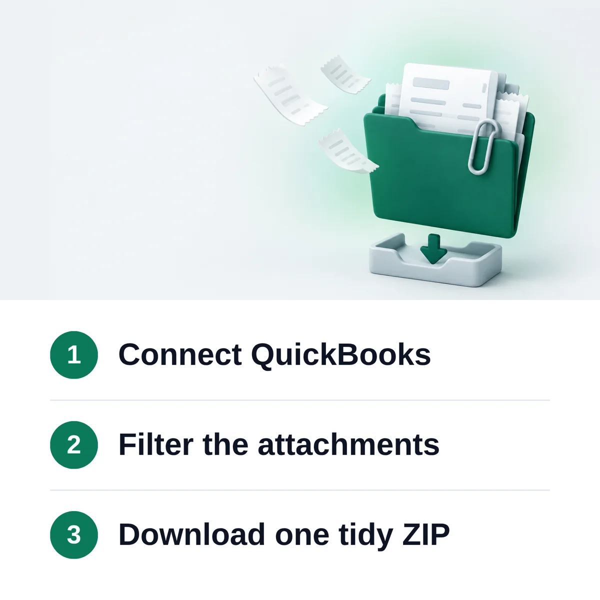 Infographic: 1 Connect QuickBooks. 2 Filter the attachments. 3 Download one tidy ZIP.